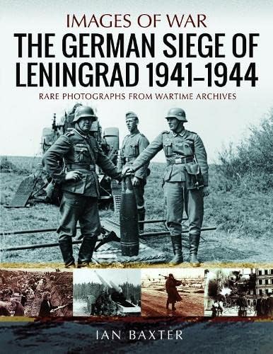 The German Siege of Leningrad, 1941-1944: Rare Photographs from Wartime Archives (Images of War) von Pen & Sword Military